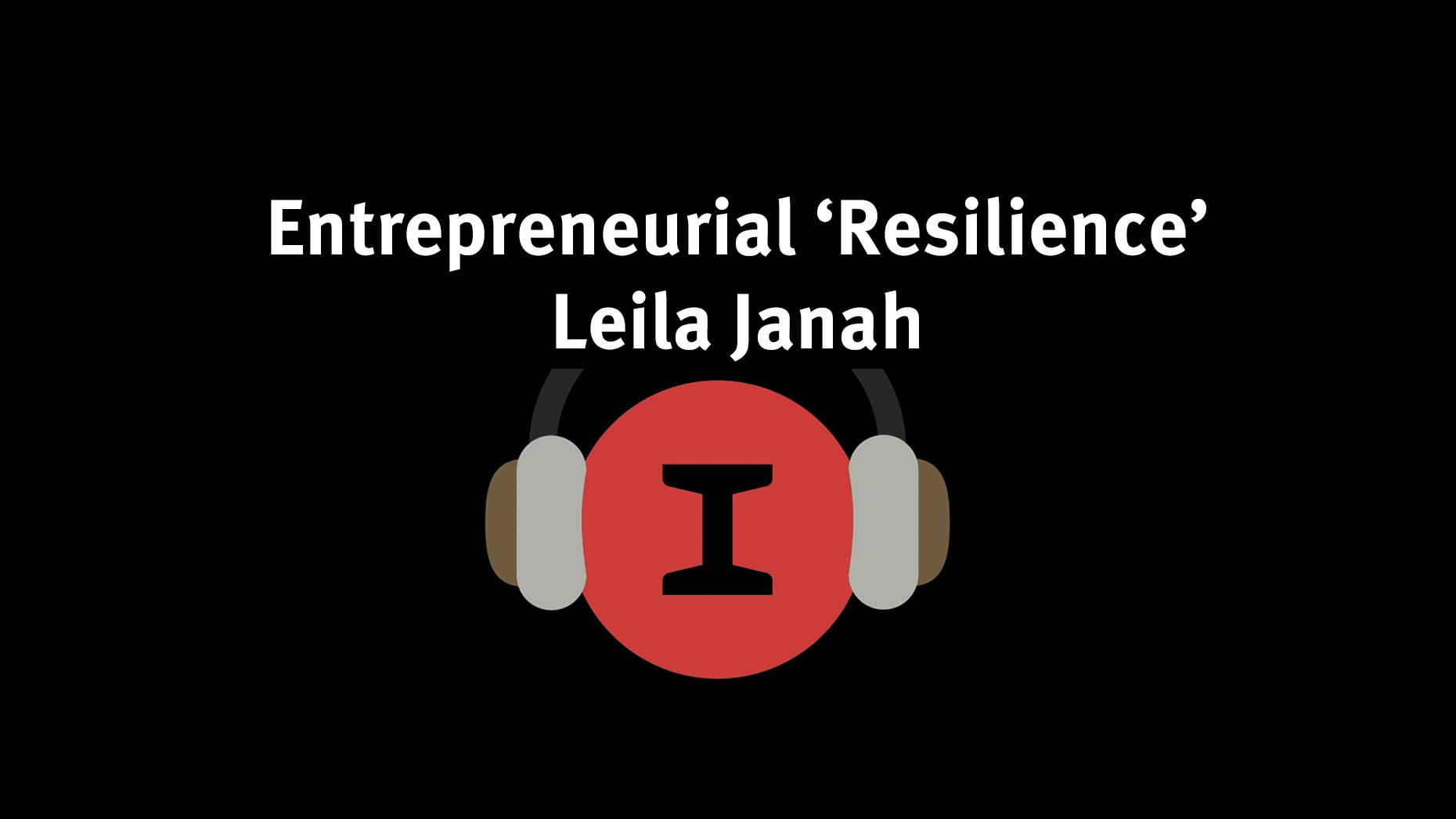 08 - Entrepreneurial Resilience - Leila Janah, Founder Samasource and LXMI