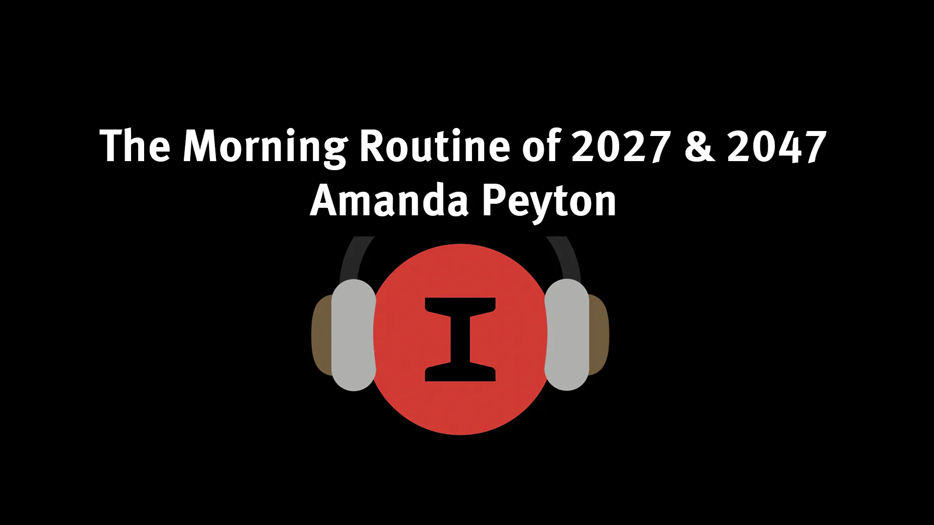 Modest Conversations: Morning Routines of 2027 and 2047