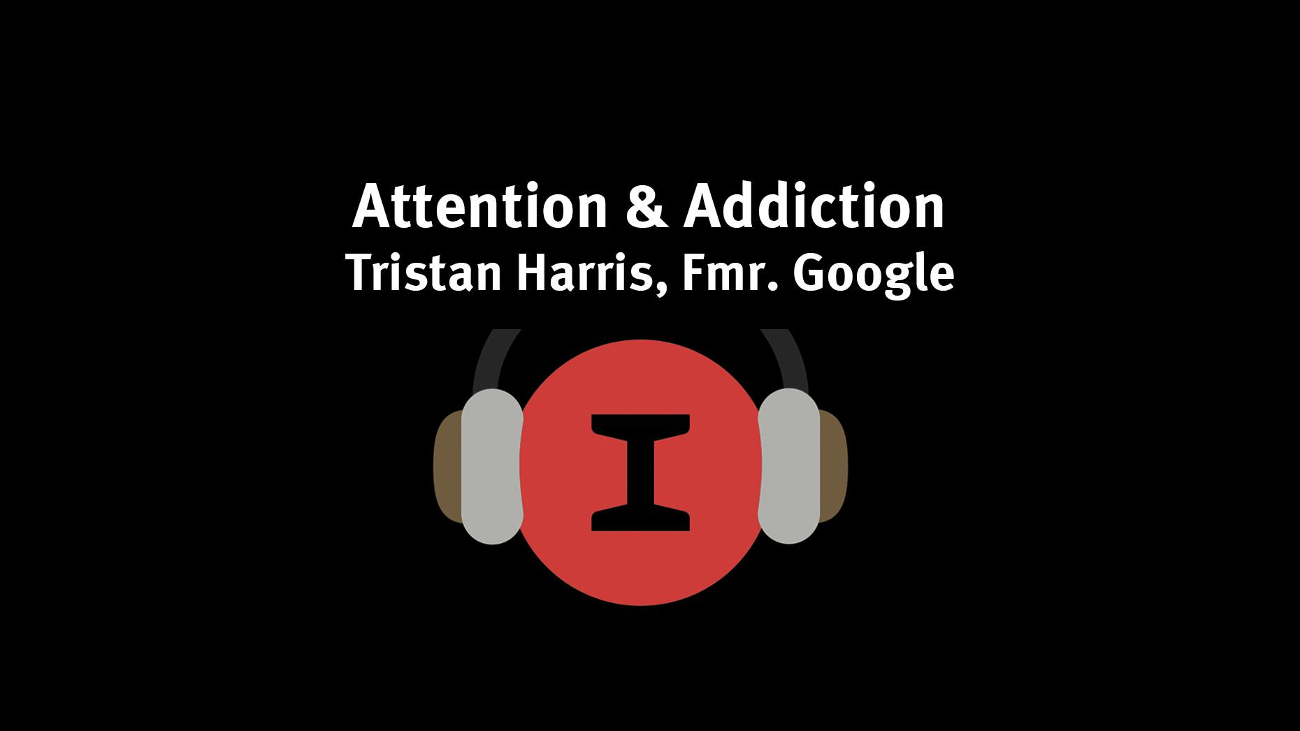 Modest Conversations: Attention and Addiction