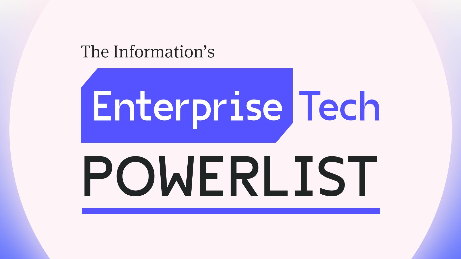 Introducing The Information’s Enterprise Tech Power List