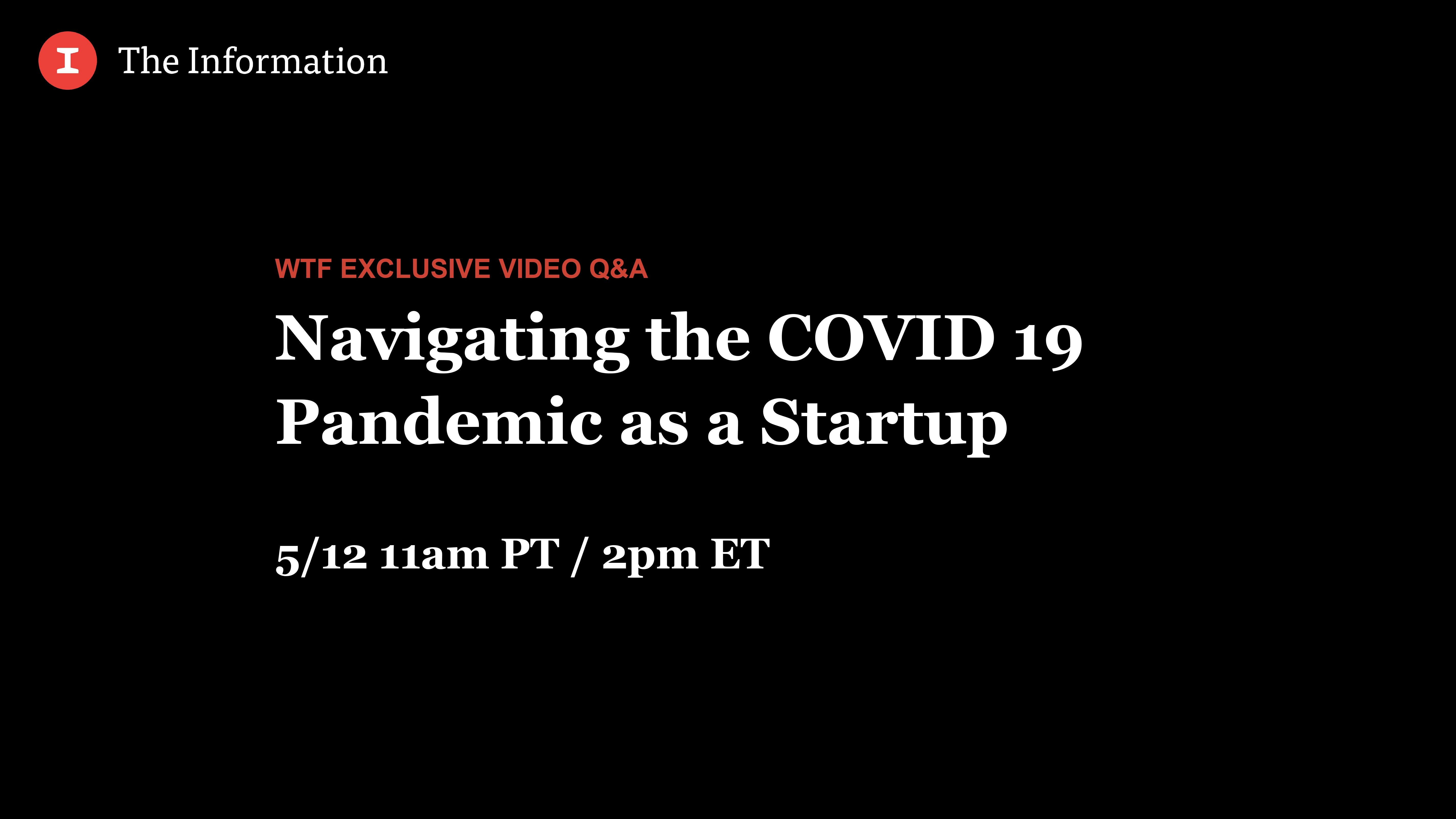 Navigating the COVID 19 Pandemic as a Startup — The Information