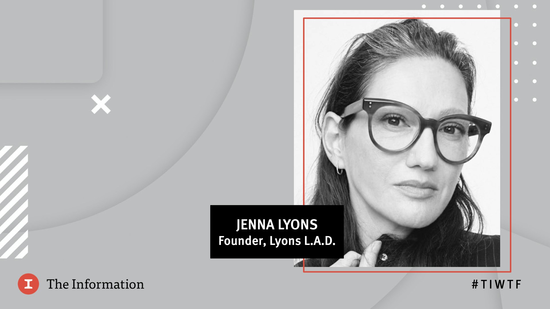 WTF 2020 - Lyons L.A.D.'s Founder Jenna Lyons  in conversation with Jessica Lessin, Founder & CEO of The Information