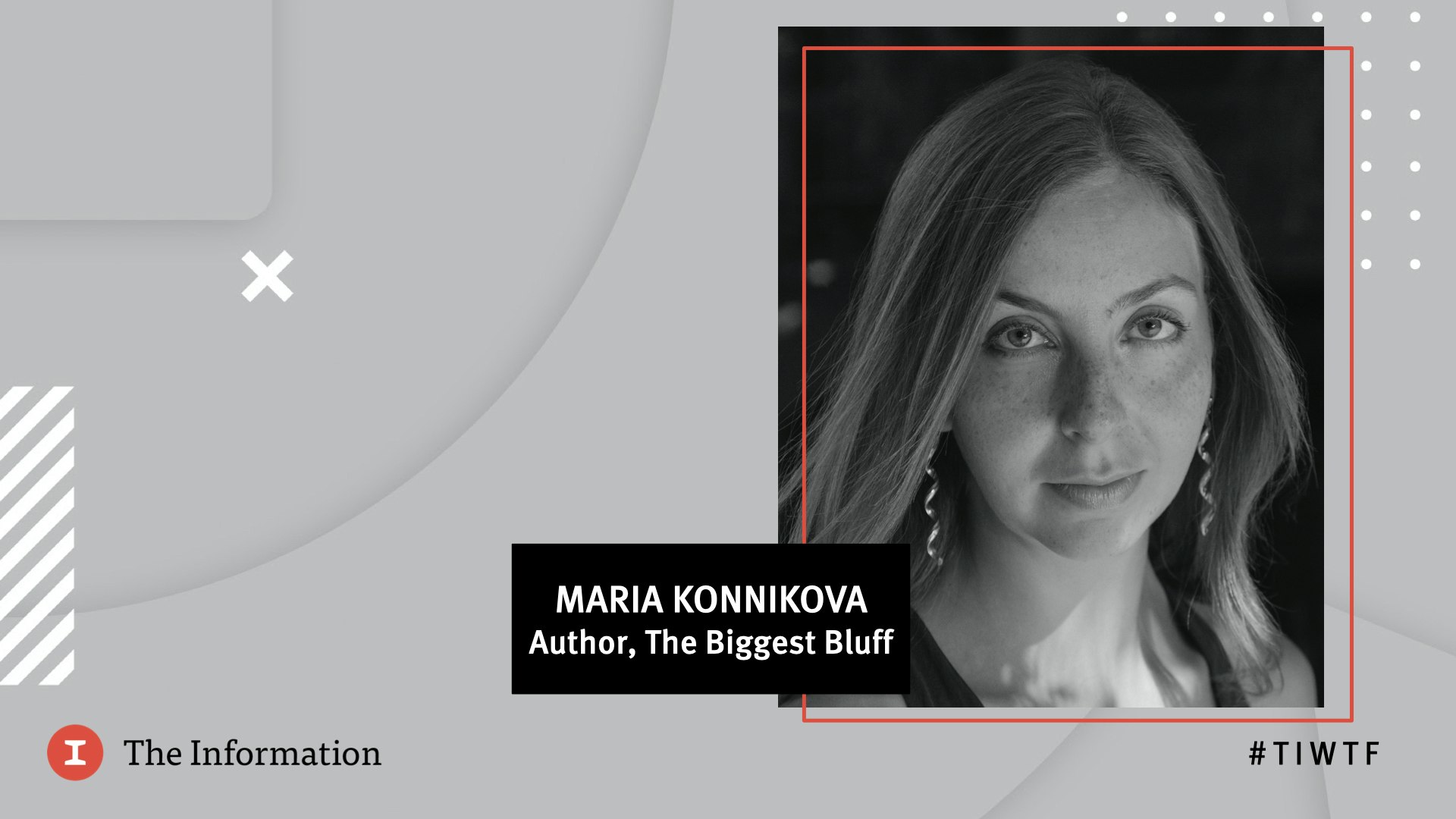 WTF 2020 - Author of The Biggest Bluff, Maria Konnikova, in conversation with Jessica Lessin, Founder & CEO of The Information