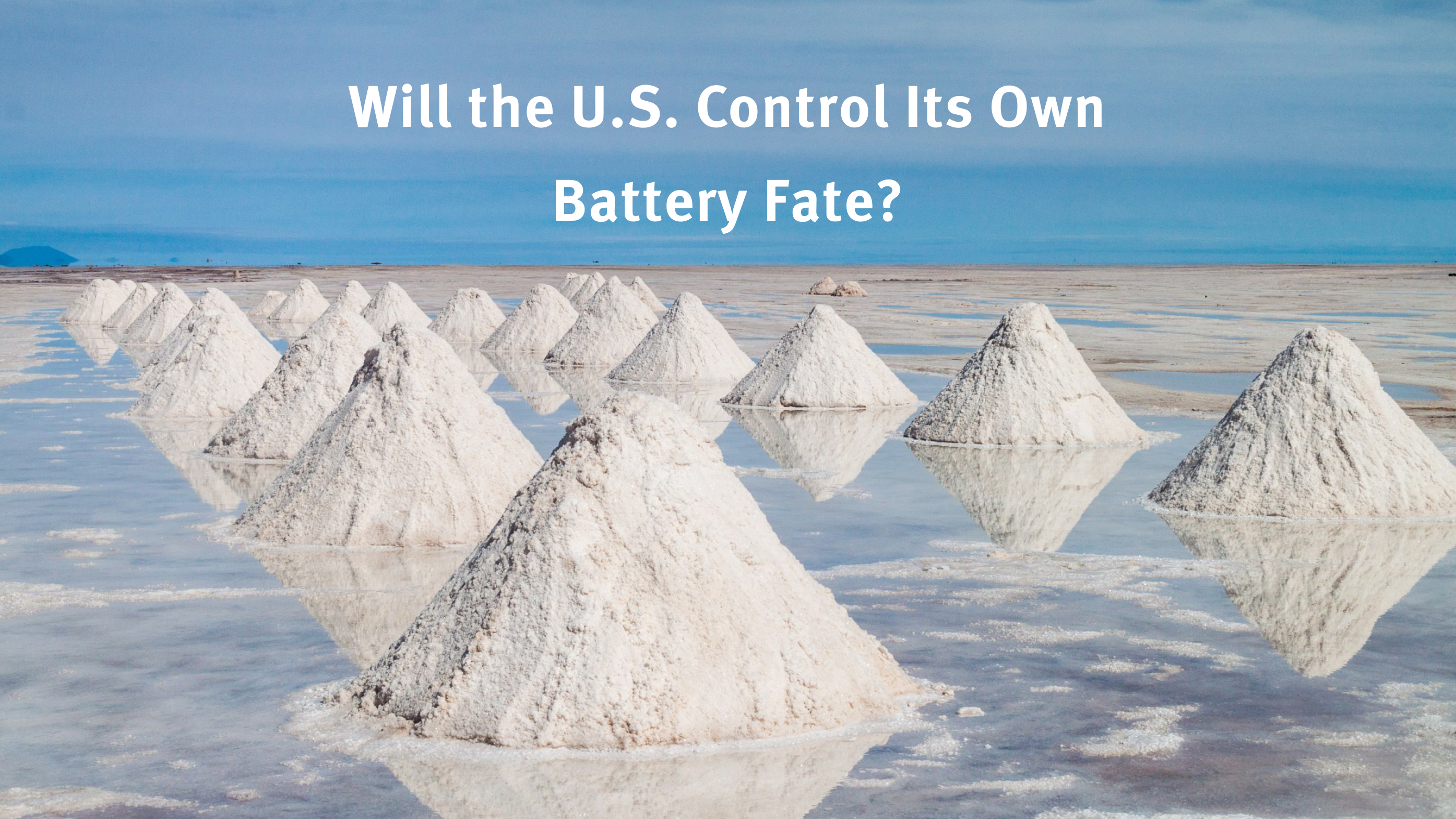 Will the U.S. Control Its Own Battery Fate?	