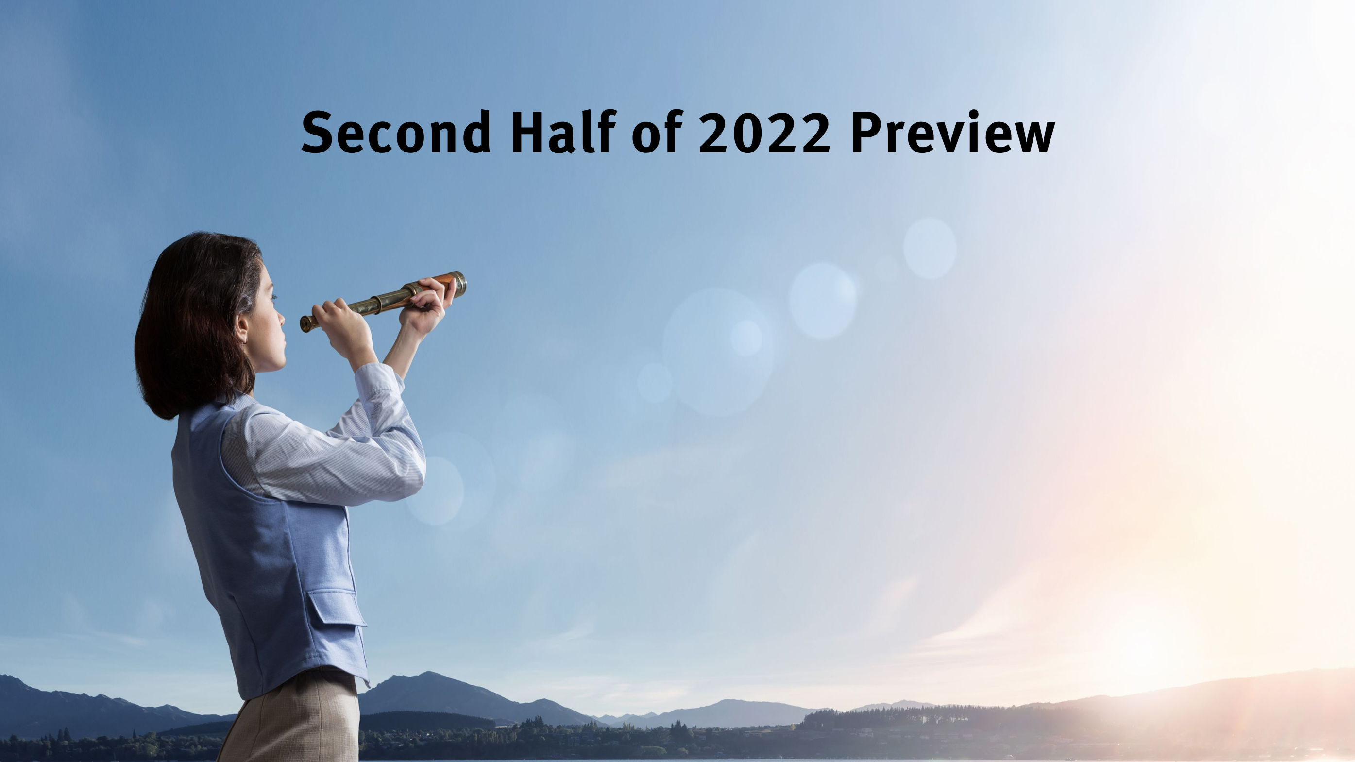 Second Half of 2022 Preview